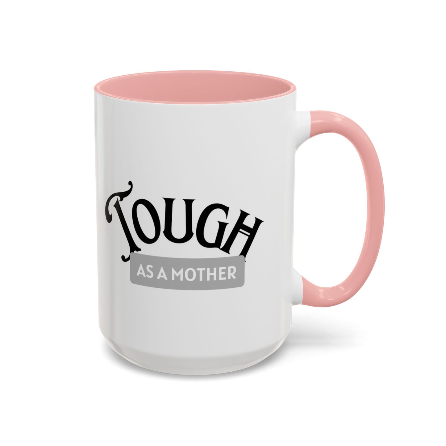 Tough as a Mother Mug – Empowering, Sassy Coffee Cup for Strong Moms