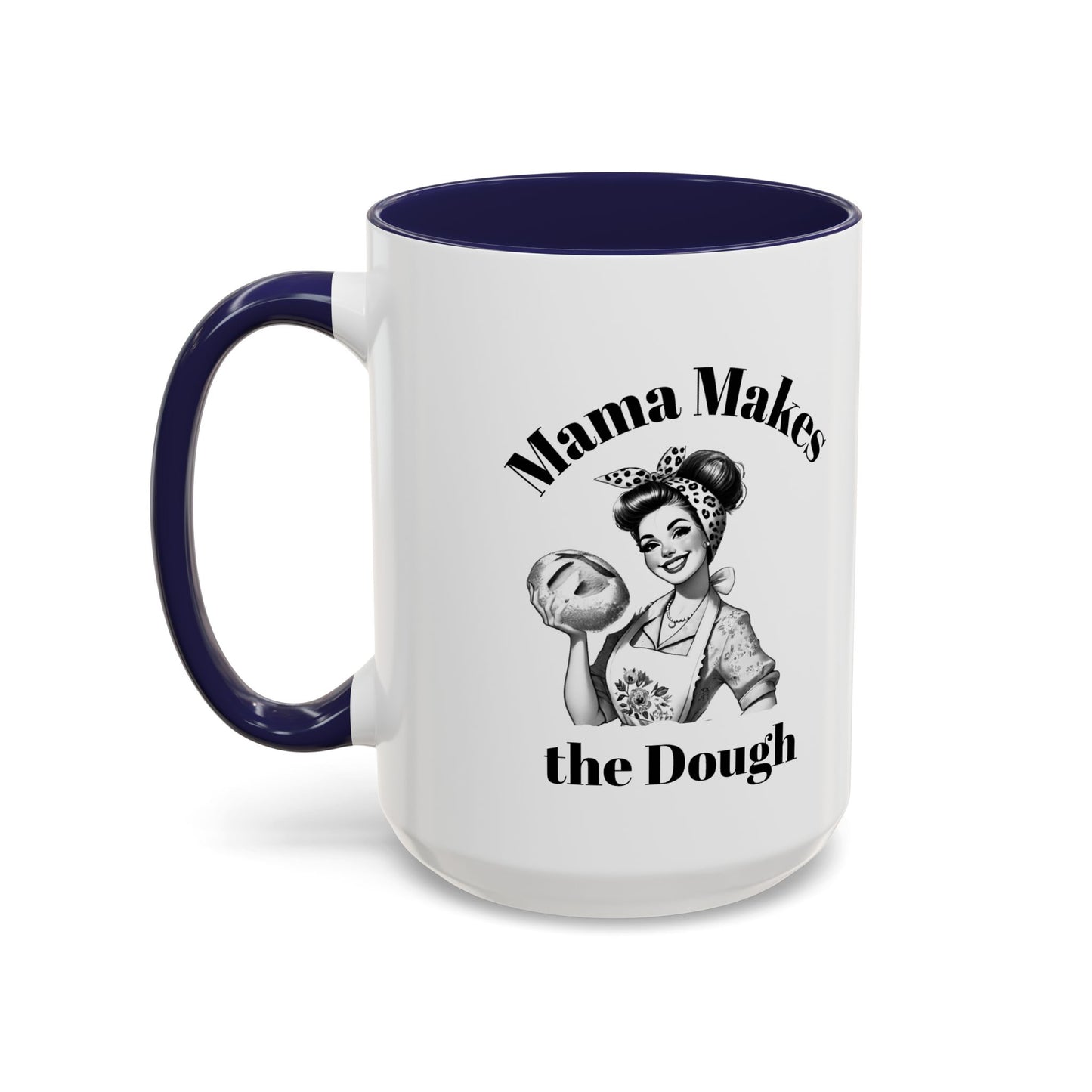 Mama Makes the Dough Mug – Funny Coffee Cup for Boss Moms & Hustlers