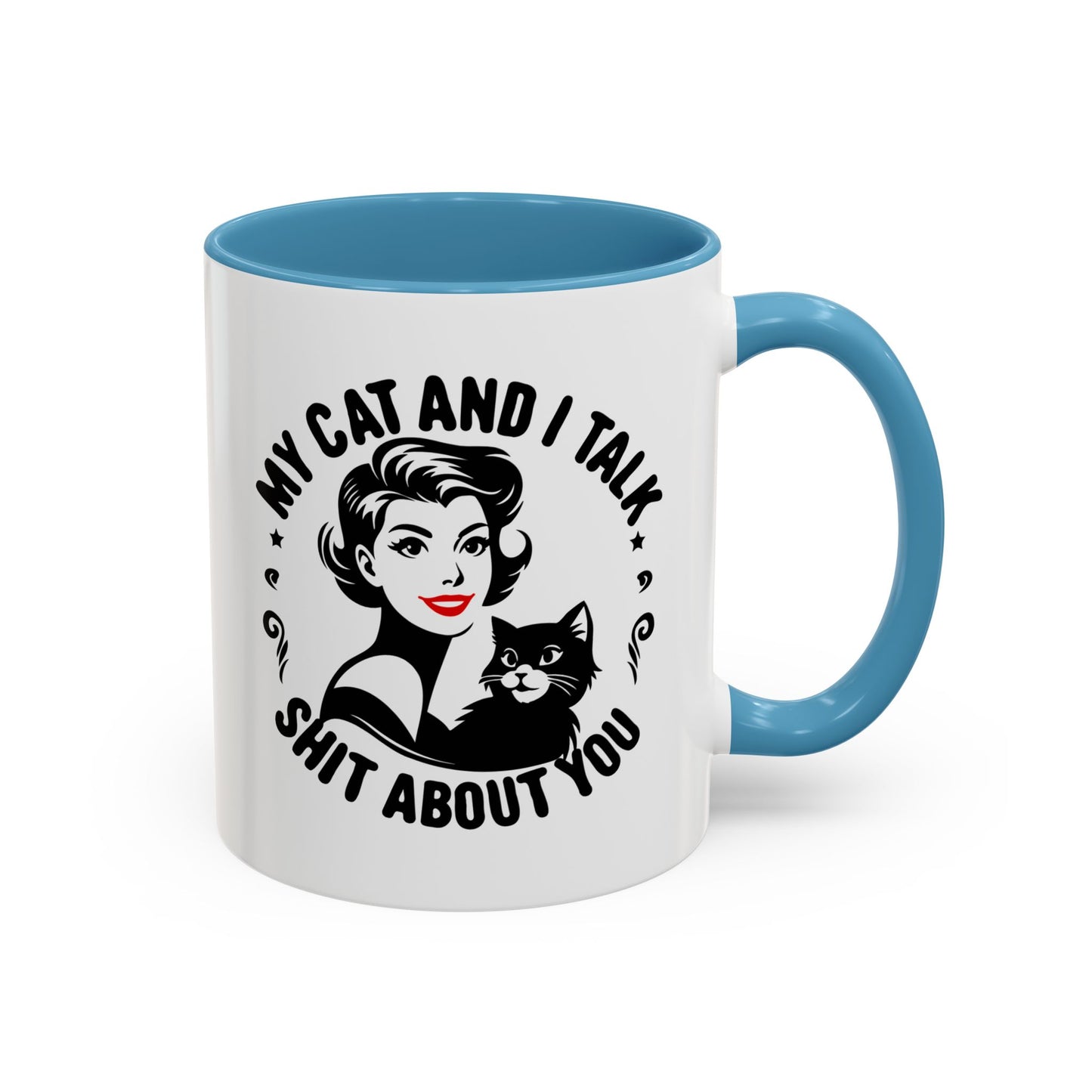 My Cat and I Talk Sh*t About You Mug – 11 oz & 15 oz – Funny Snarky Cat Mug – Multiple Colors – Edgy Gift for Cat Lovers