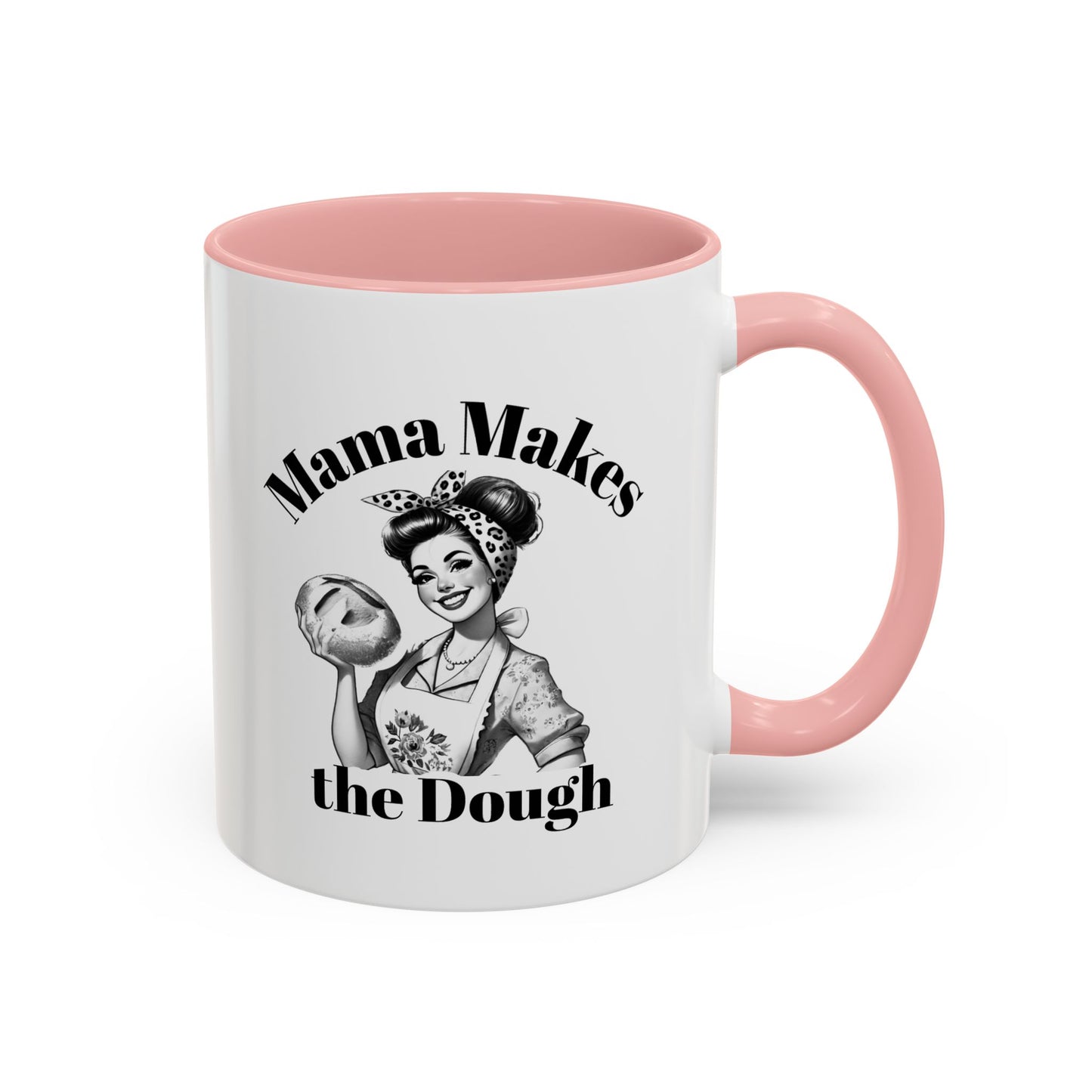 Mama Makes the Dough Mug – Funny Coffee Cup for Boss Moms & Hustlers