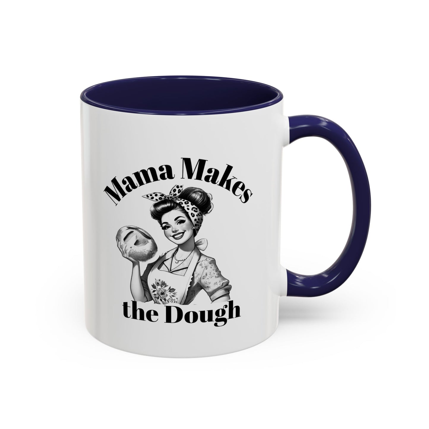 Mama Makes the Dough Mug – Funny Coffee Cup for Boss Moms & Hustlers