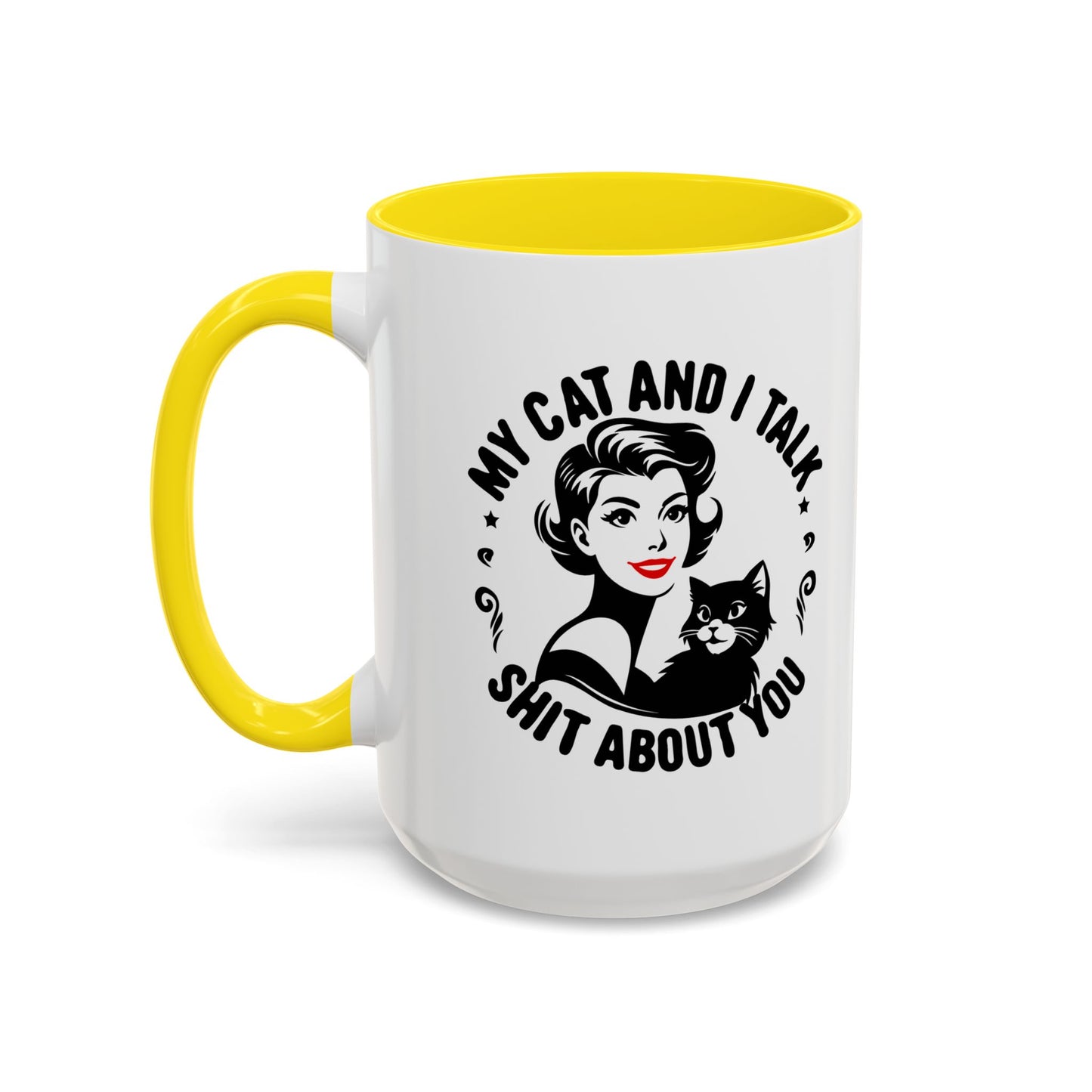 My Cat and I Talk Sh*t About You Mug – 11 oz & 15 oz – Funny Snarky Cat Mug – Multiple Colors – Edgy Gift for Cat Lovers
