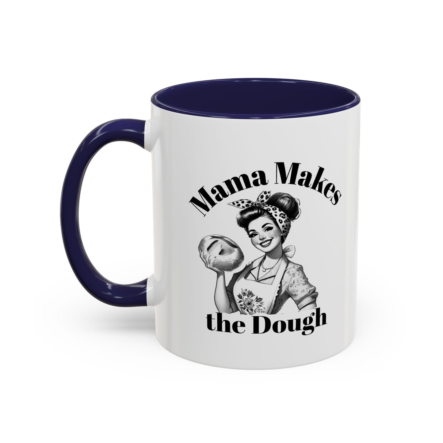 Mama Makes the Dough Mug – Funny Coffee Cup for Boss Moms & Hustlers