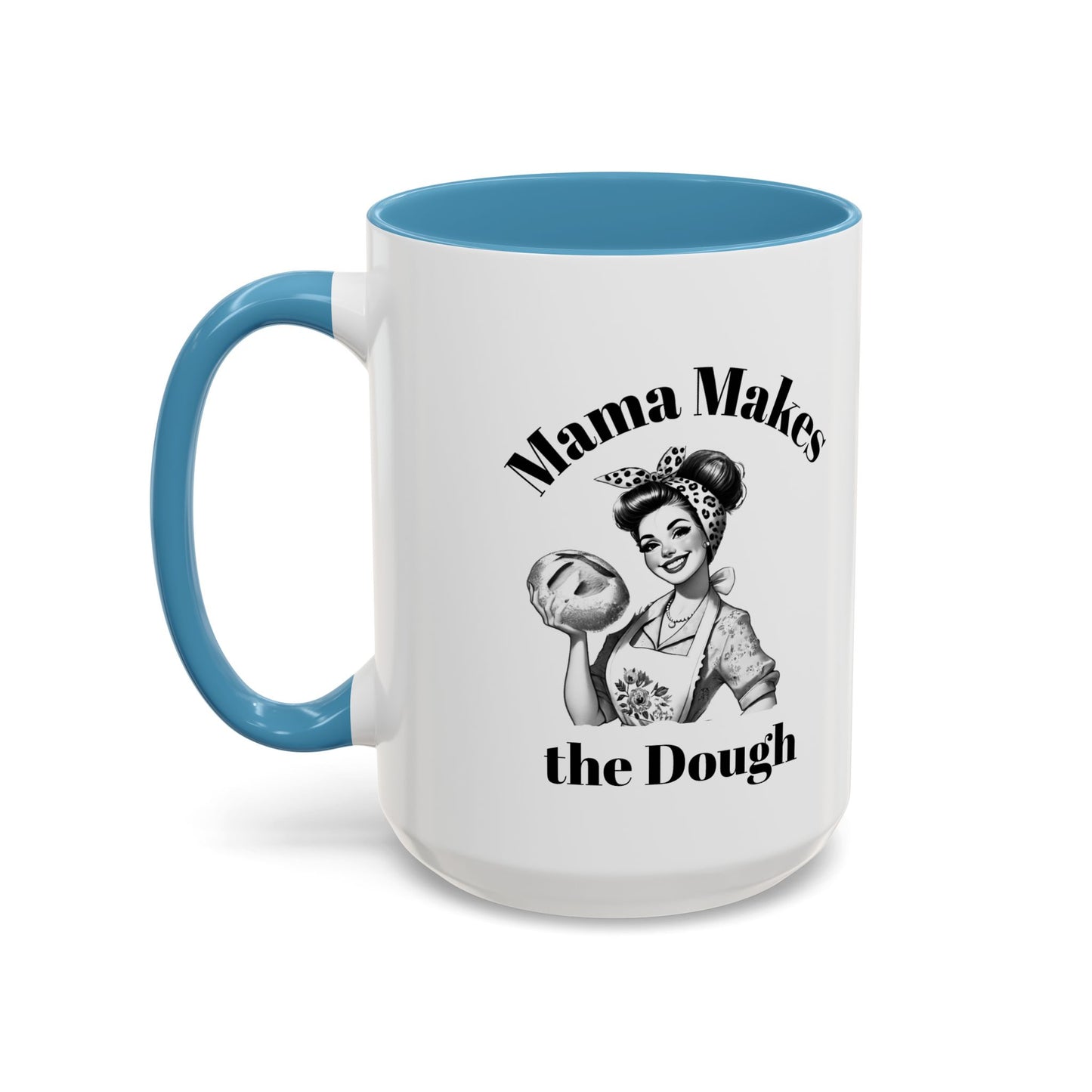 Mama Makes the Dough Mug – Funny Coffee Cup for Boss Moms & Hustlers
