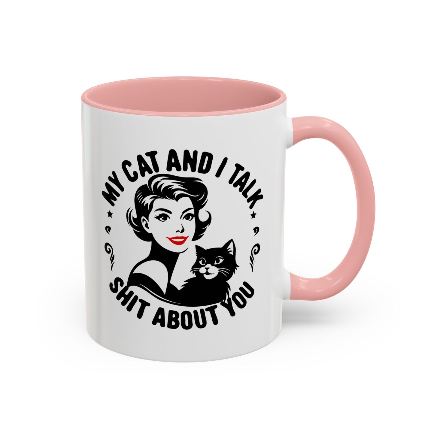 My Cat and I Talk Sh*t About You Mug – 11 oz & 15 oz – Funny Snarky Cat Mug – Multiple Colors – Edgy Gift for Cat Lovers