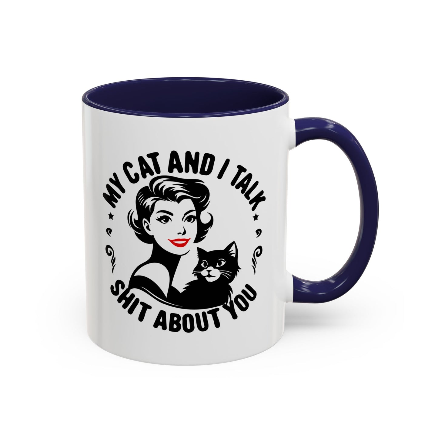 My Cat and I Talk Sh*t About You Mug – 11 oz & 15 oz – Funny Snarky Cat Mug – Multiple Colors – Edgy Gift for Cat Lovers