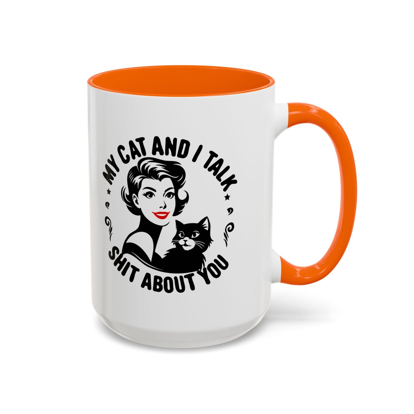 My Cat and I Talk Sh*t About You Mug – 11 oz & 15 oz – Funny Snarky Cat Mug – Multiple Colors – Edgy Gift for Cat Lovers