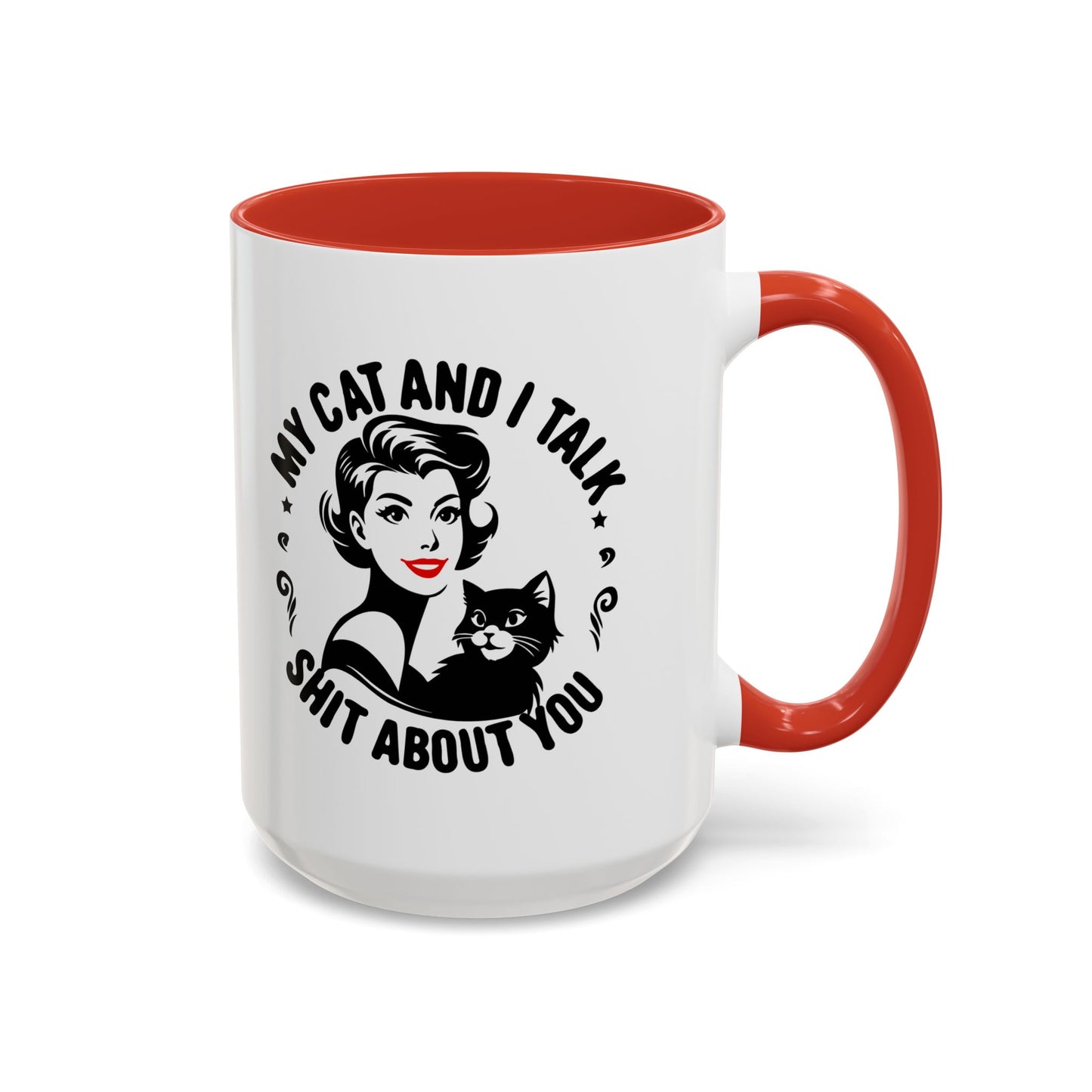 My Cat and I Talk Sh*t About You Mug – 11 oz & 15 oz – Funny Snarky Cat Mug – Multiple Colors – Edgy Gift for Cat Lovers