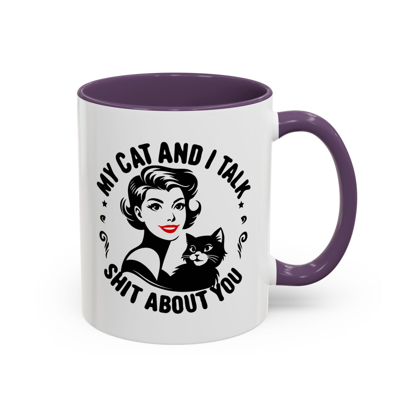 My Cat and I Talk Sh*t About You Mug – 11 oz & 15 oz – Funny Snarky Cat Mug – Multiple Colors – Edgy Gift for Cat Lovers