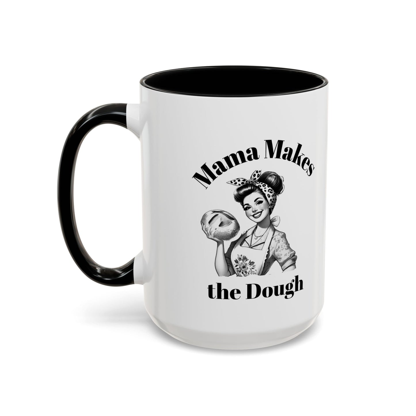 Mama Makes the Dough Mug – Funny Coffee Cup for Boss Moms & Hustlers