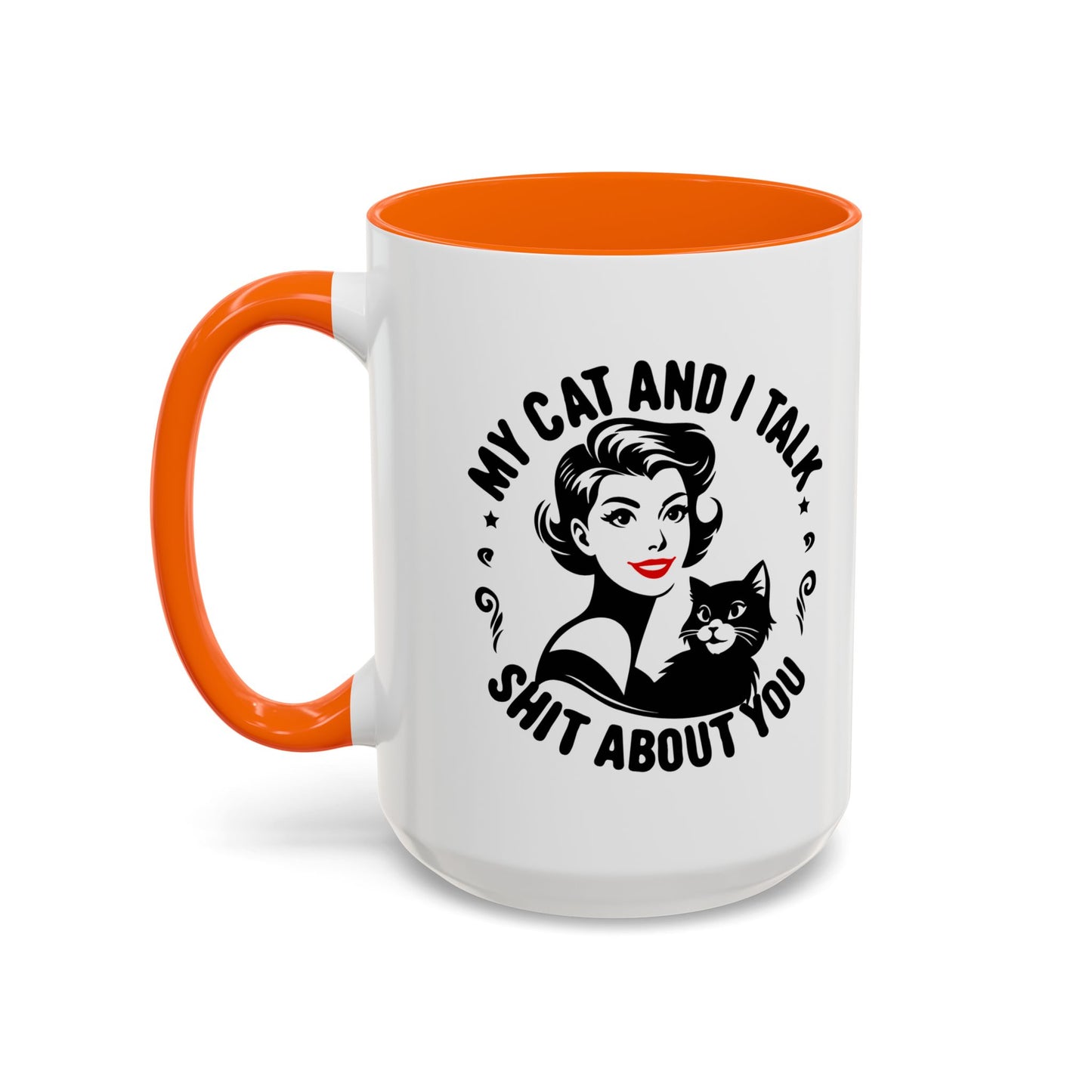 My Cat and I Talk Sh*t About You Mug – 11 oz & 15 oz – Funny Snarky Cat Mug – Multiple Colors – Edgy Gift for Cat Lovers