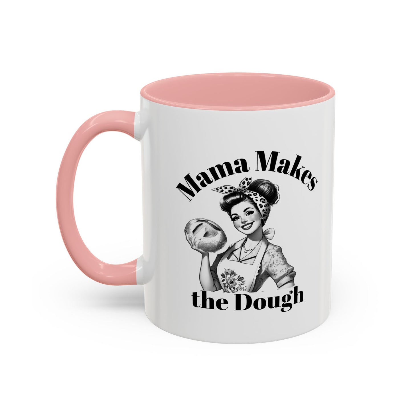 Mama Makes the Dough Mug – Funny Coffee Cup for Boss Moms & Hustlers