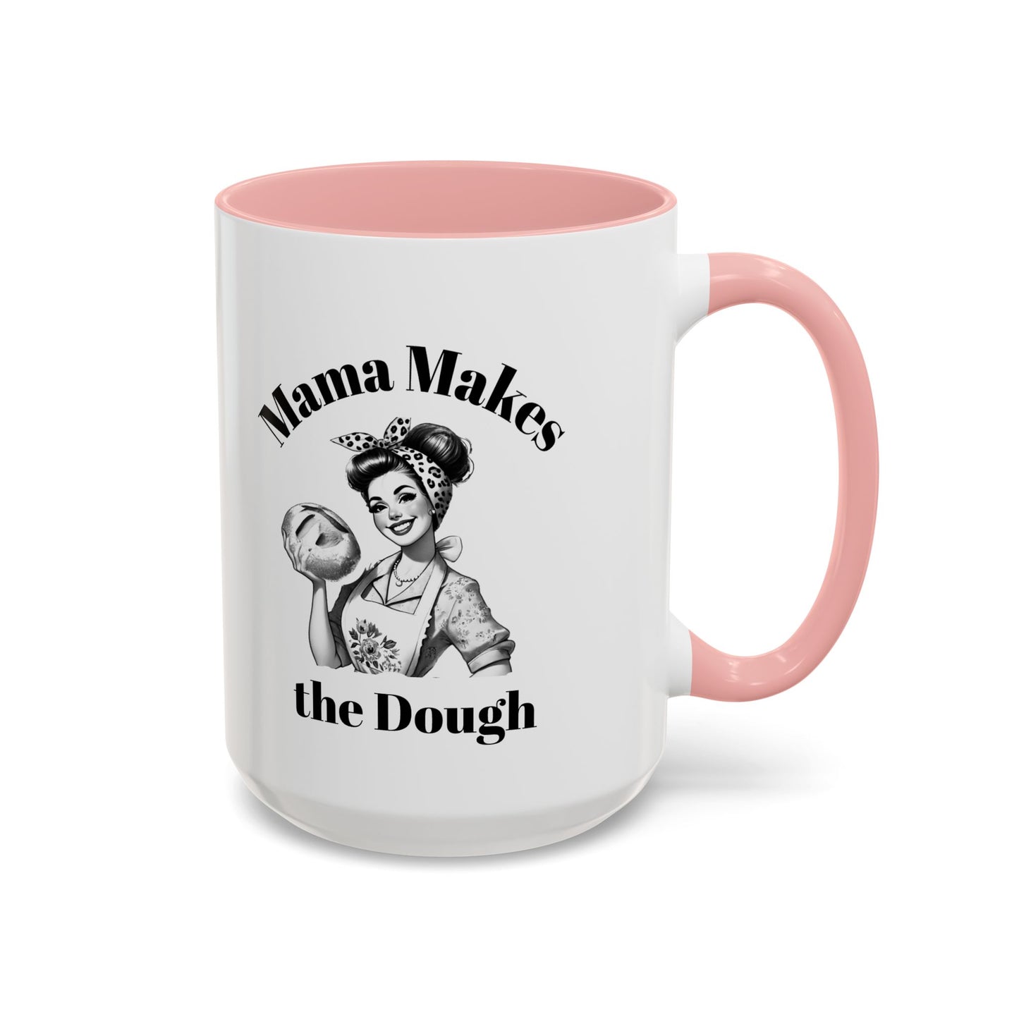 Mama Makes the Dough Mug – Funny Coffee Cup for Boss Moms & Hustlers