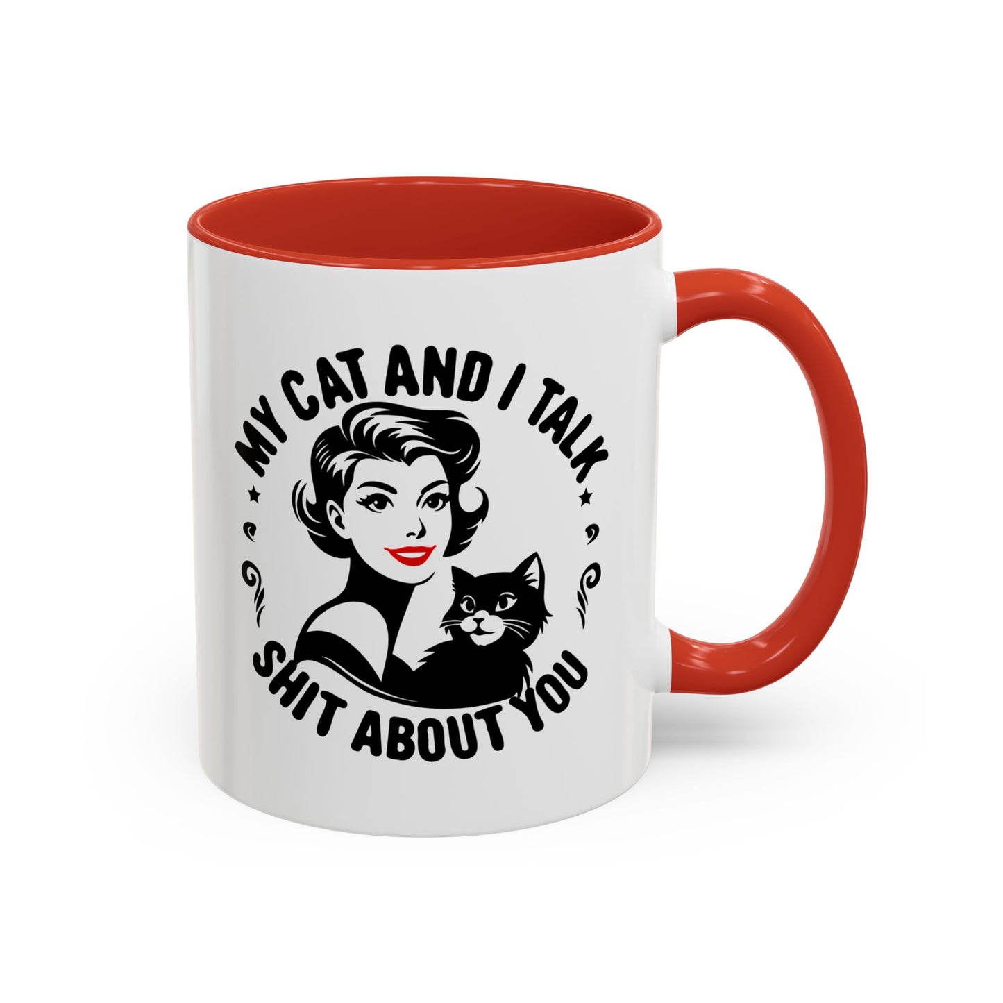 My Cat and I Talk Sh*t About You Mug – 11 oz & 15 oz – Funny Snarky Cat Mug – Multiple Colors – Edgy Gift for Cat Lovers