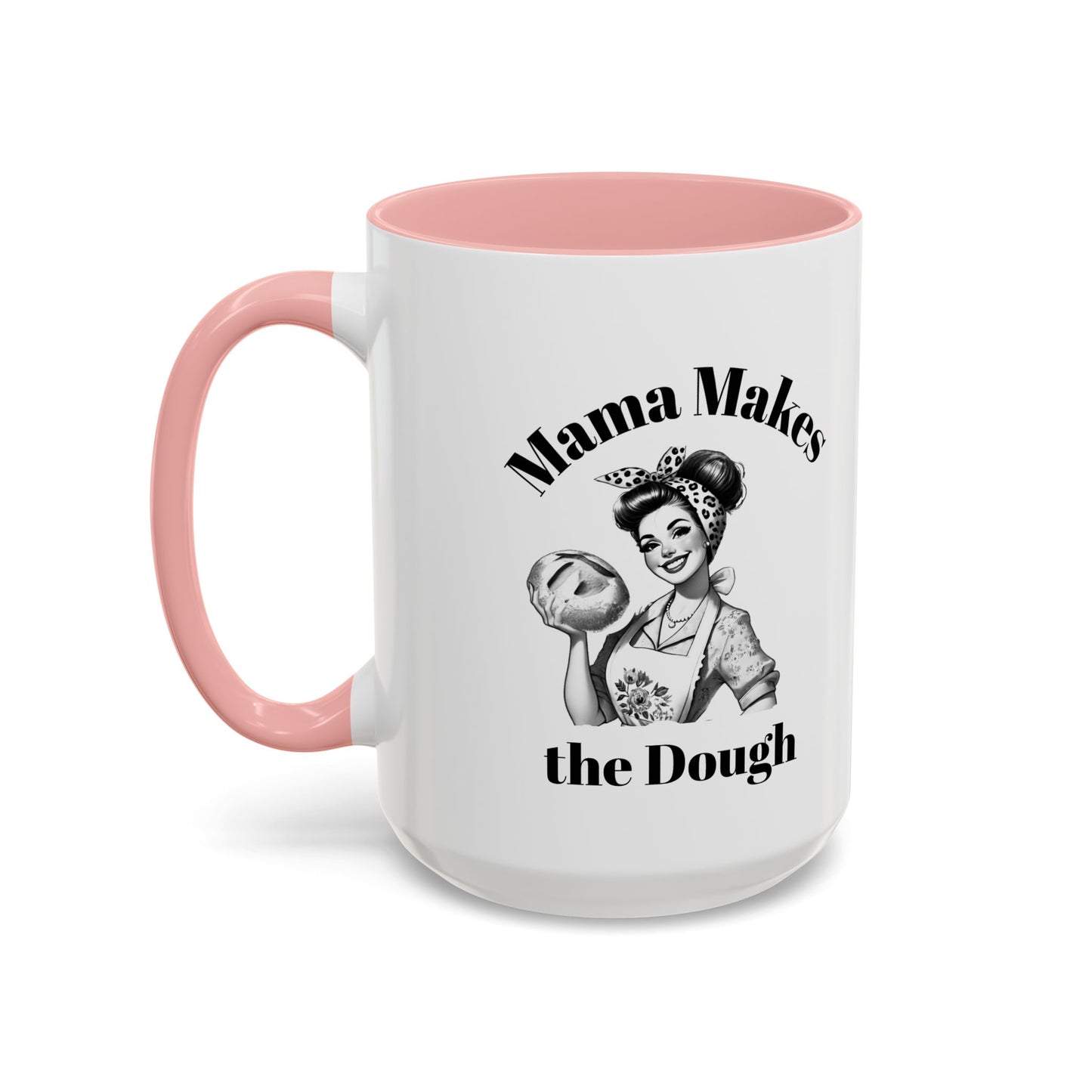 Mama Makes the Dough Mug – Funny Coffee Cup for Boss Moms & Hustlers
